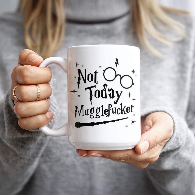 Not Today Muggle Mug - T'S Amazing Goods