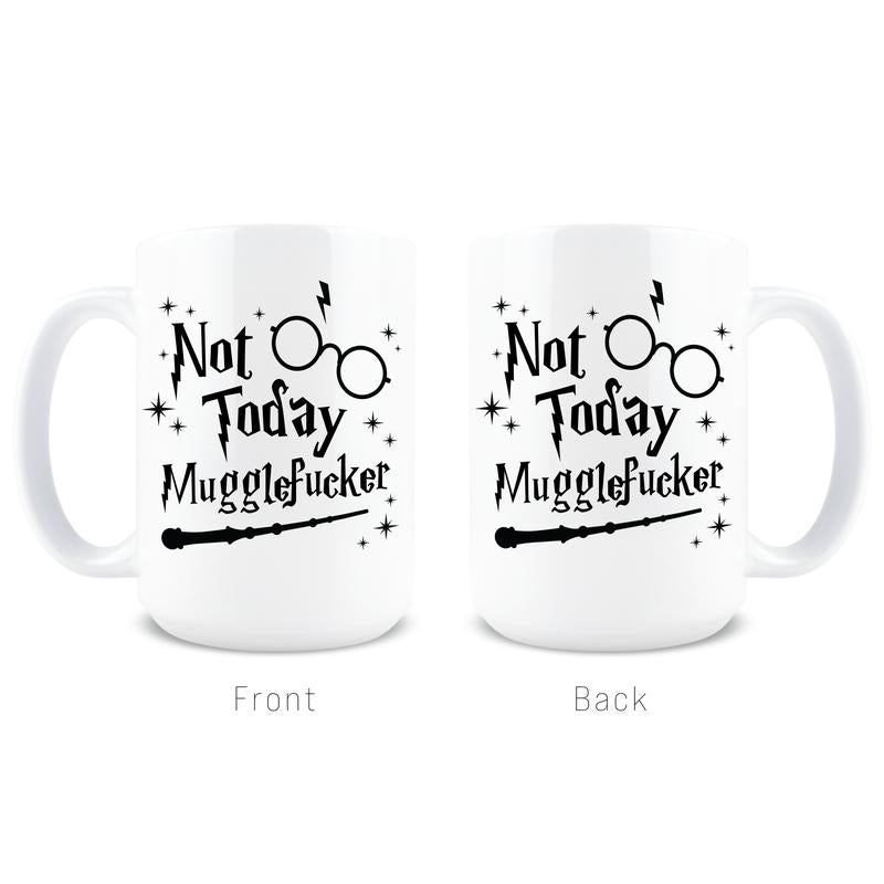Not Today Muggle Mug - T'S Amazing Goods