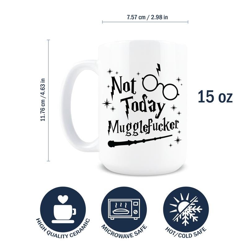 Not Today Muggle Mug - T'S Amazing Goods