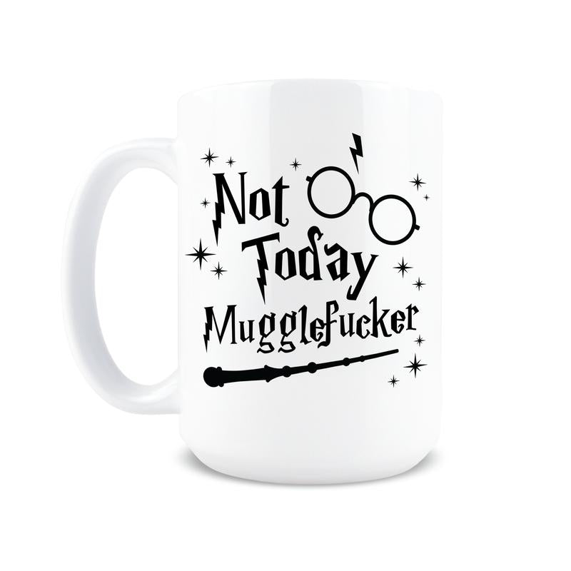 Not Today Muggle Mug - T'S Amazing Goods